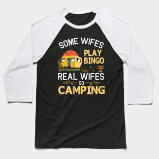 Some Wifes Play Bingo Real Wifes Go Camping Happy Summer Camper Gamer Vintage Retro Baseball T-Shirt